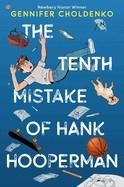 THE TENTH MISTAKE OF HANK HOOPERMAN | 9781524718923 | GENNIFER CHOLDENKO
