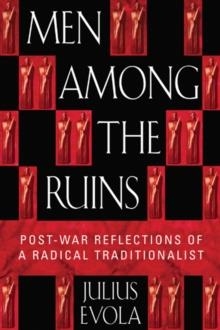MEN AMONG THE RUINS:POST-WAR REFLECTIONS | 9780892819058 | JULIUS EVOLA