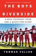 THE BOYS OF RIVERSIDE: A DEAF FOOTBALL TEAM AND A QUEST FOR GLORY | 9780593471142 | THOMAS FULLER