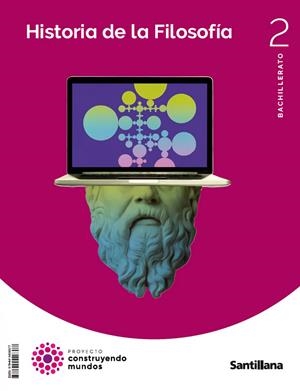 HISTORIA FILOSOFIA 2 BACHILLERATO CONSTRUYENDO MUNDOS | 9788414408377