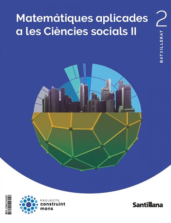 MATEMATIQUES APLICADES CIENCIES SOCIALS II 2ºBATXILLERAT. CONSTRUINT MONS | 9788414406458