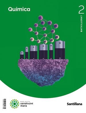 QUIMICA 2 BATXILLERAT CONSTRUINT MONS | 9788414405161