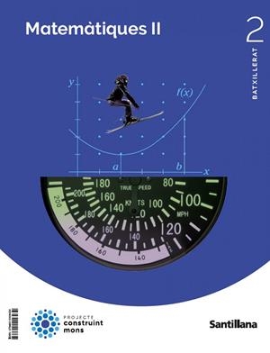 MATEMATIQUES II 2N.BATXILLERAT. CONSTRUINT MONS. CATALUNYA 2023 | 9788414406434