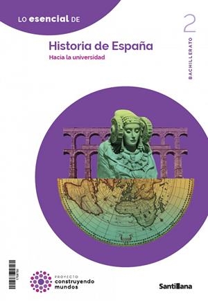 HISTORIA DE ESPAÑA 2 BTO CONSTRUYENDO MUNDOS | 9788414408797