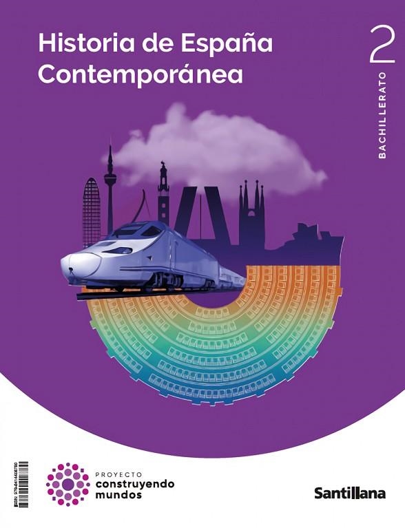 HISTORIA DE ESPAÑA CONTEMPORANEA 2 BTO CONSTRUYENDO MUNDOS | 9788414408780