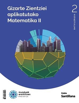 MATEMATICAS APLICADAS A LAS CIENCIAS SOCIALES II 2BCH CONSTRUYENDO MUNDOS ZUBIA | 9788411605328