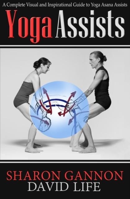 YOGA ASSISTS: A COMPLETE VISUAL AND INSPIRATIONAL GUIDE TO YOGA ASANA ASSISTS | 9781624670541 | SHARON GANNONO