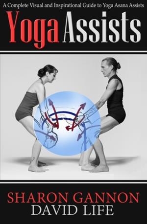 YOGA ASSISTS: A COMPLETE VISUAL AND INSPIRATIONAL GUIDE TO YOGA ASANA ASSISTS | 9781624670541 | SHARON GANNONO