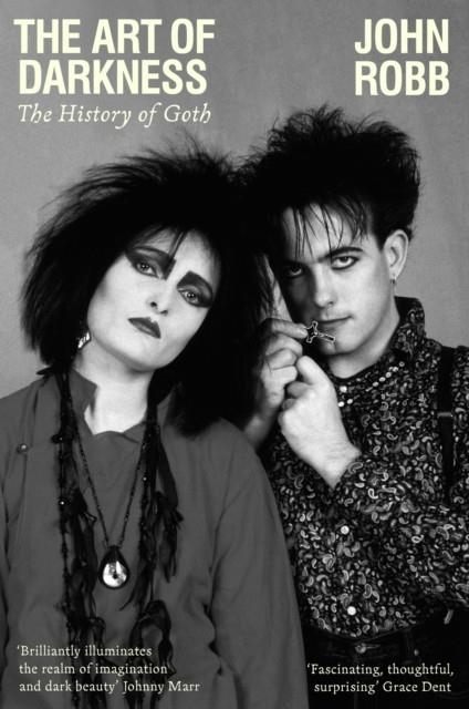 THE ART OF DARKNESS : THE HISTORY OF GOTH | 9781526176769 | JOHN ROBB