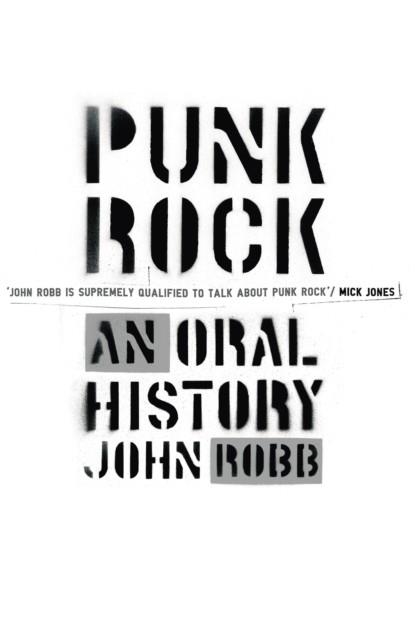 PUNK ROCK : AN ORAL HISTORY | 9780091905118 | JOHN ROBB