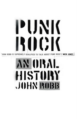 PUNK ROCK : AN ORAL HISTORY | 9780091905118 | JOHN ROBB