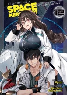 REBORN AS A SPACE MERCENARY: (LIGHT NOVEL) VOL. 12 | 9798893731668 | RYUTO