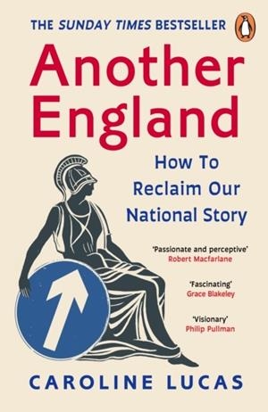 ANOTHER ENGLAND : HOW TO RECLAIM OUR NATIONAL STORY | 9781804941591 | CAROLINE LUCAS