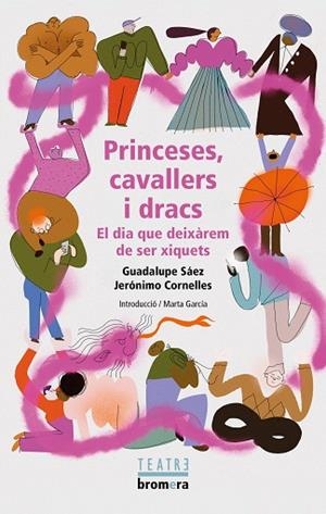 PRINCESES, CAVALLERS I DRACS. EL DIA QUE DEIXÀREM DE SER XIQUETS | 9788413587394 | GUADALUPE SÁEZ/JERÓNIMO CORNELLES