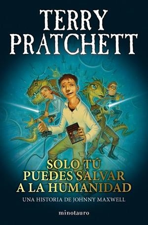 JOHNNY MAXWELL Nº 01/03 SOLO TÚ PUEDES SALVAR A LA HUMANIDAD | 9788445018712 | PRATCHETT, TERRY
