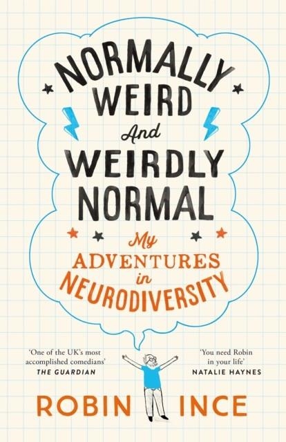 NORMALLY WEIRD AND WEIRDLY NORMAL : MY ADVENTURES IN NEURODIVERSITY | 9781035036936 | ROBIN INCE