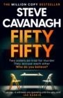 FIFTY FIFTY | 9781035415052 | STEVE CAVANAGH