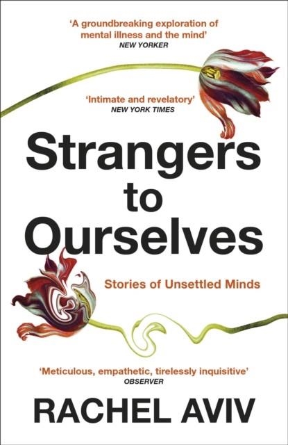 STRANGERS TO OURSELVES : UNSETTLED MINDS AND THE STORIES THAT MAKE US | 9781529111651 | RACHEL AVIV