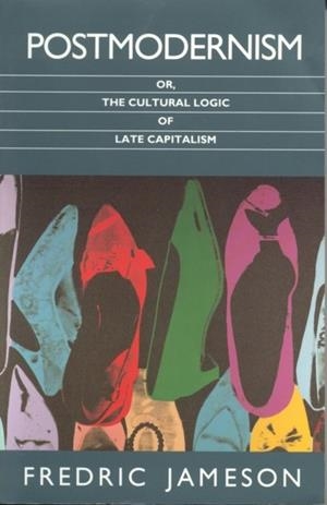 POSTMODERNISM : OR, THE CULTURAL LOGIC OF LATE CAPITALISM | 9780860915379 | FREDRIC JAMESON