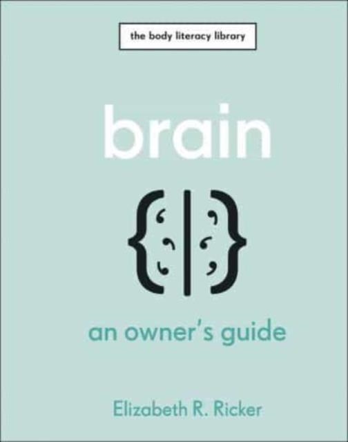 BRAIN : AN OWNER'S GUIDE | 9780241655528 | ELIZABETH R RICKER