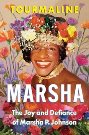 MARSHA : THE JOY AND DEFIANCE OF MARSHA P. JOHNSON | 9780008762414 | TOURMALINE