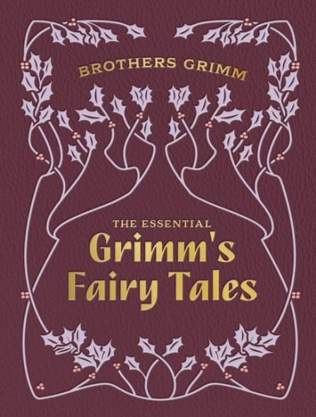 THE ESSENTIAL GRIMM'S FAIRY TALES | 9780785846208 | BROTHERS GRIMM