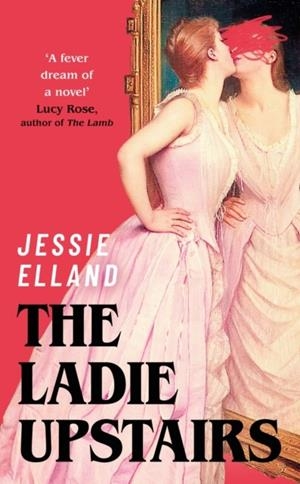 THE LADIE UPSTAIRS | 9781399817776 | JESSIE ELLAND