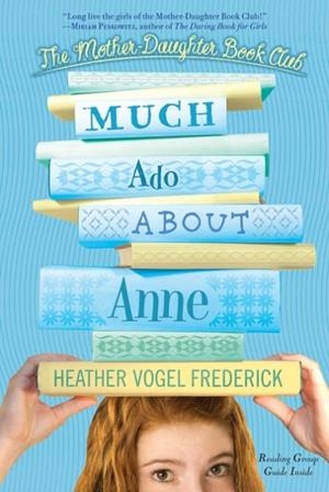 MUCH ADO ABOUT ANNE | 9781416982692 | HEATHER VOGEL FREDERICK
