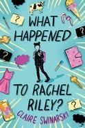 WHAT HAPPENED TO RACHEL RILEY? | 9780063213104 | CLAIRE SWINARSKI