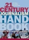THE 21ST CENTURY JOURNALISM HANDBOOK : ESSENTIAL SKILLS FOR THE MODERN JOURNALIST | 9781405846325 | TIM HOLMES