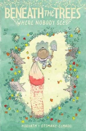 BENEATH THE TREES WHERE NOBODY SEES | 9798887241081 | PATRICK HORVATH