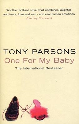 ONE FOR MY BABY | 9780006514817 | TONY PARSONS