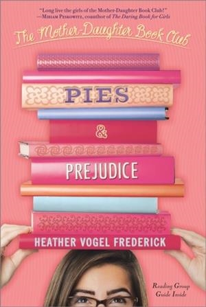 PIES & PREJUDICE (THE MOTHER-DAUGHTER BOOK CLUB) | 9781442420199 | HEATHER VOGEL FREDERICK