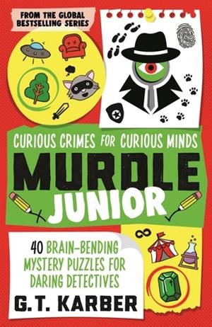 MURDLE JUNIOR: CURIOUS CRIMES FOR CURIOUS MINDS (1) | 9781805223757 | G.T.KARBER