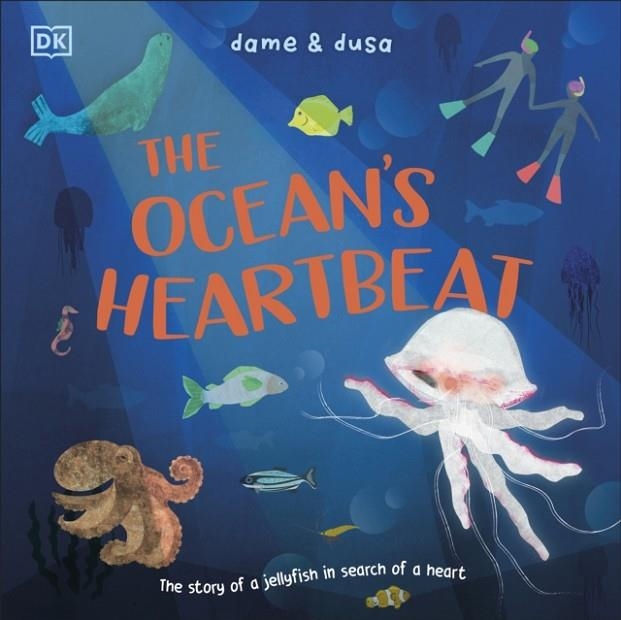 THE OCEAN'S HEARTBEAT : THE STORY OF A JELLYFISH IN SEARCH OF A HEART | 9780241715307 | DAME AND DUSA