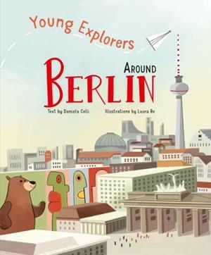 AROUND BERLIN : YOUNG EXPLORERS | 9788854421400 | DANIELA CELLI