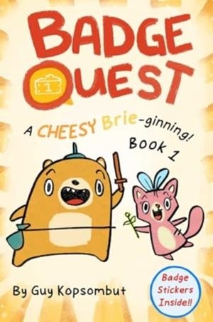 BADGE QUEST 01 : A CHEESY BRIE-GINNING! | 9781524892302 | GUY KOPSOMBUT