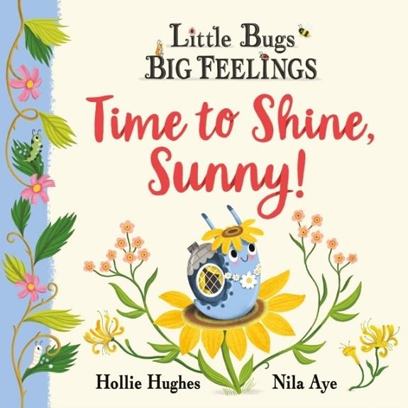 LITTLE BUGS BIG FEELINGS: TIME TO SHINE, SUNNY | 9781408367223 | HOLLIE HUGHES