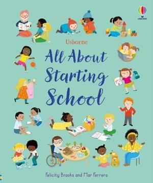 ALL ABOUT STARTING SCHOOL | 9781835408841 | FELICITY BROOKS