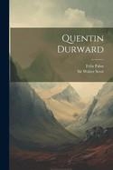 QUENTIN DURWARD | 9781022318762 | WALTER SCOTT