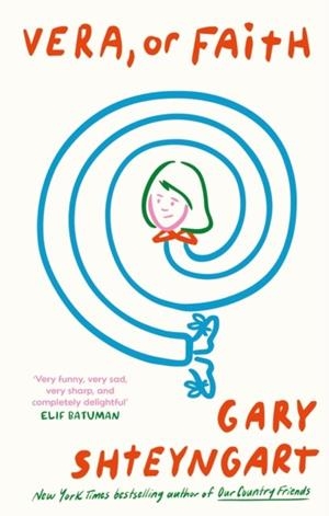 VERA, OR FAITH | 9781838958817 | GARY SHTEYNGART
