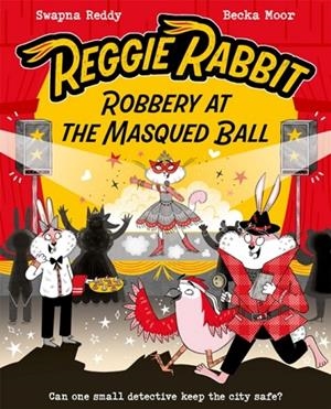 REGGIE RABBIT: ROBBERY AT THE MASQUED BALL | 9780192788351 | SWAPNA REDDY