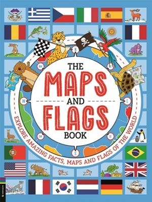THE MAPS AND FLAGS BOOK : EXPLORE AMAZING FACTS, MAPS AND FLAGS OF THE WORLD | 9781916763135 | JOE FULLMAN
