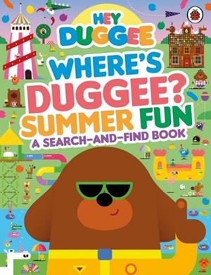 HEY DUGGEE: WHERE’S DUGGEE? SUMMER FUN : A SEARCH-AND-FIND BOOK | 9781405970945 | HEY DUGGEE