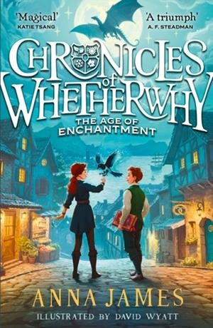 CHRONICLES OF WHETHERWHY (1): THE AGE OF ENCHANTMENT | 9780008611583 | ANNA JAMES