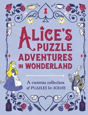 ALICE'S PUZZLE ADVENTURES IN WONDERLAND | 9781804538661 | GARETH MOORE