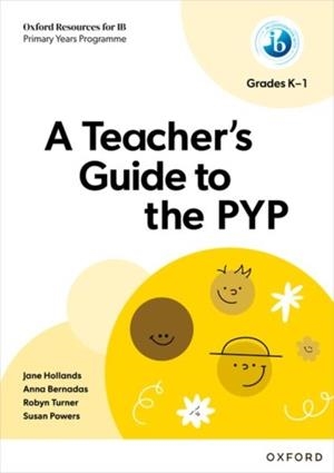 OXFORD RESOURCES FOR IB PYP:TEACHER'S GUIDE TO PYP GR.K-1 | 9781382048514