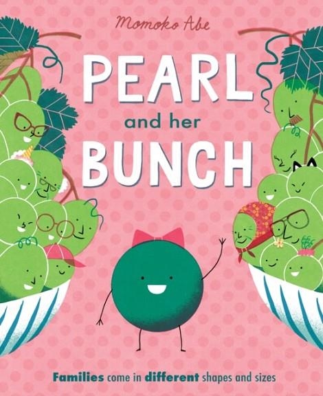 PEARL AND HER BUNCH : CELEBRATING EVERY KIND OF FAMILY | 9781408362914 | MOMOKO ABE