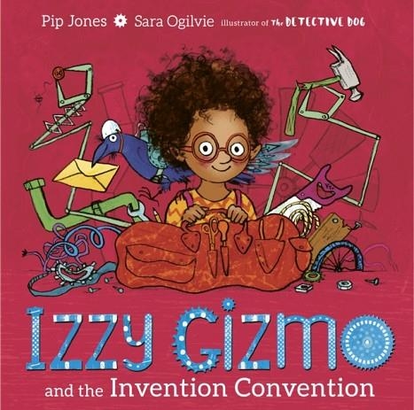 IZZY GIZMO AND THE INVENTION CONVENTION | 9781471145247 | PIP JONES