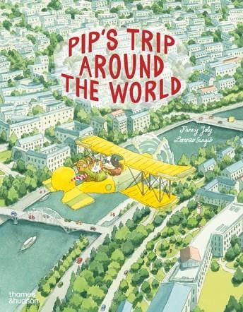 PIP'S TRIP AROUND THE WORLD | 9780500653906 | FANNY JOLY